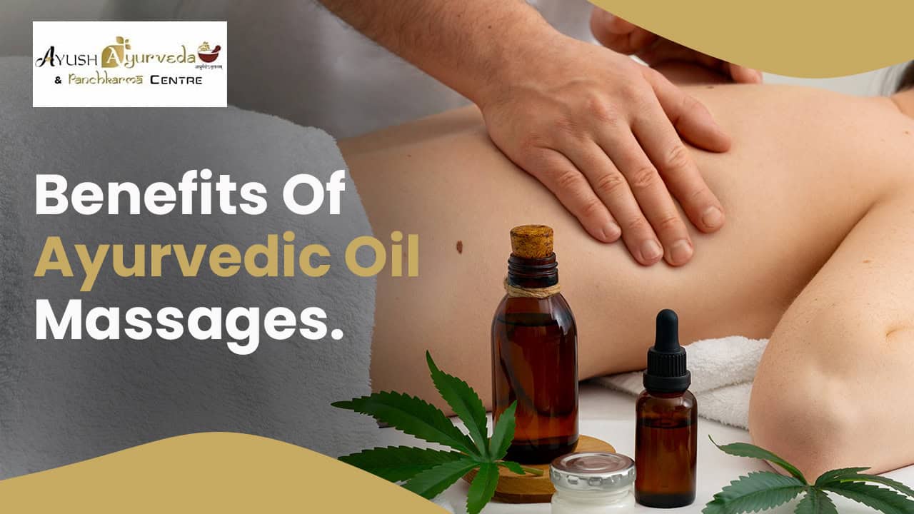 Benefits Of Ayurvedic Oil Massages.